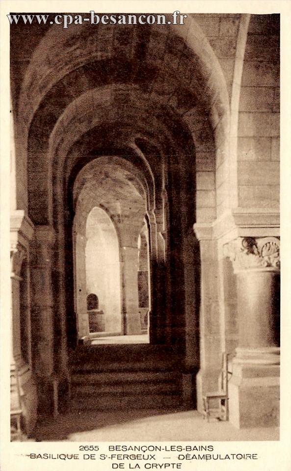 2655 BESANÇON-LES-BAINS - BASILIQUE DE St-FERJEUX - DÉAMBULATOIRE DE LA CRYPTE